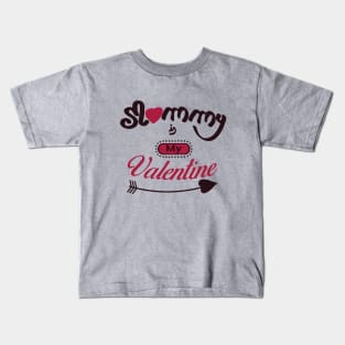 Mommy is my valentine Kids T-Shirt